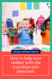 Preschool is a big transition for kids. It means change from the known to the unknown.  Learn how to help your toddler make this transition with ease.