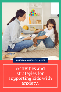 Activities and strategies for supporting kids with anxiety.